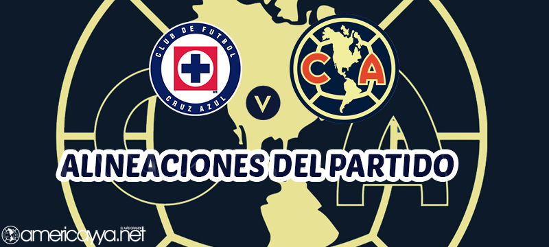 Alineaciones de Cruz Azul vs Club América – Apertura 2025