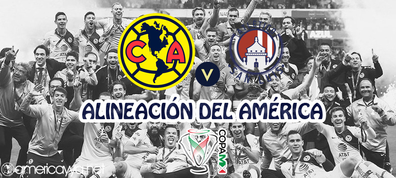 Alineación del América ante Atlético San Luis – Copa MX