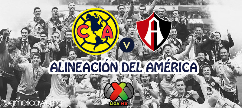 Alineación del América ante Atlas – J2 CL19