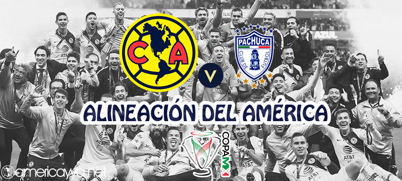 Alineación del América ante Pachuca – Copa MX