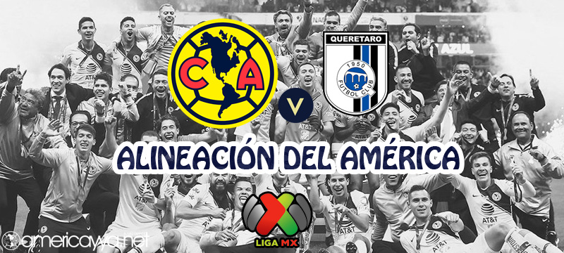 Alineación del América ante Querétero – J5 CL19