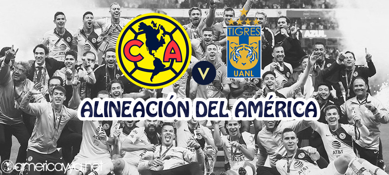 Alineación del América ante Tigres – J12 CL19