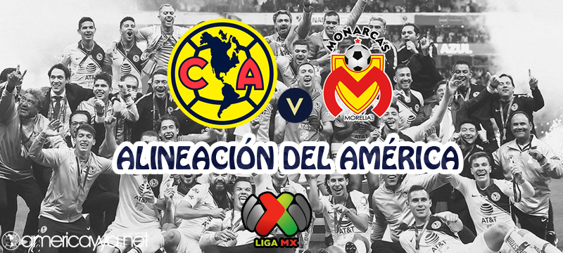 Alineación del América ante Morelia – J9 CL19