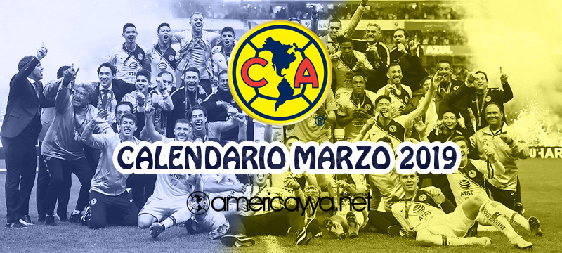 Calendario del América para el mes de Marzo – 2019