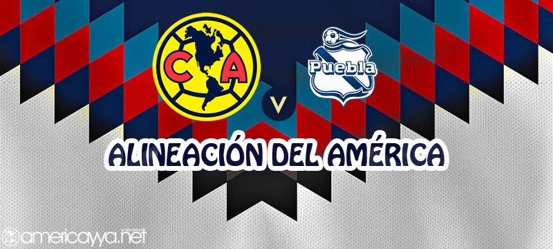 Alineación del América ante Puebla – J15