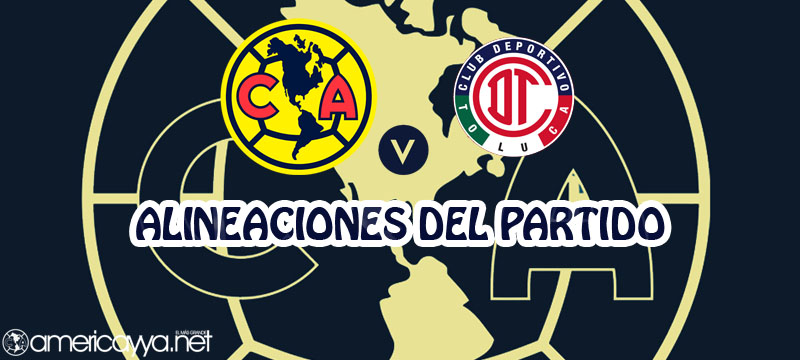 Alineación del América ante Toluca – Copa GNP