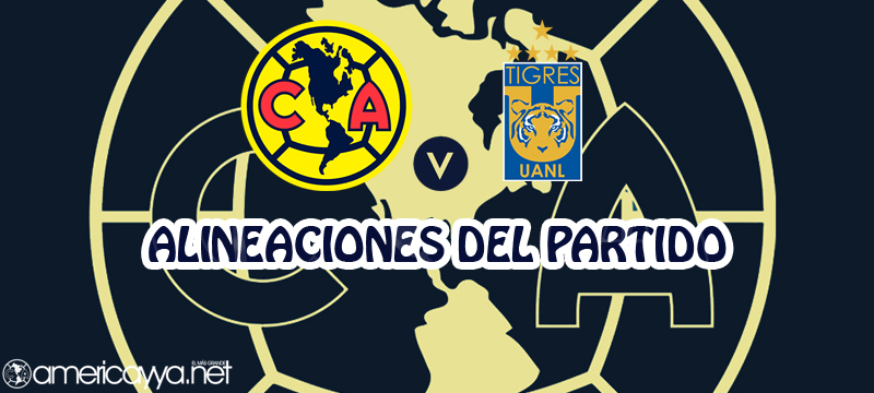 Alineaciones del América ante Tigres – J16