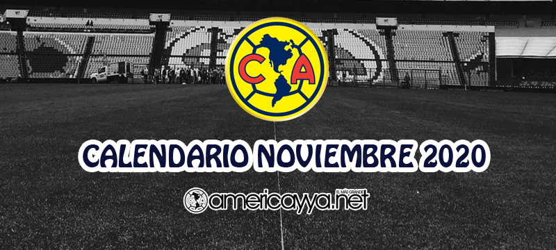 Calendario del América en Noviembre – 2020