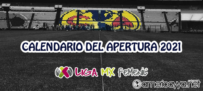 Calendario del América Femenil para el Apertura 2021