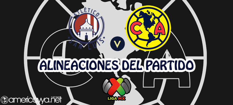 Las alineaciones del América ante San Luis