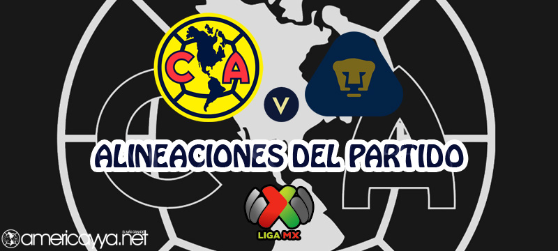 Alineaciones del América ante Pumas – Apertura 2021