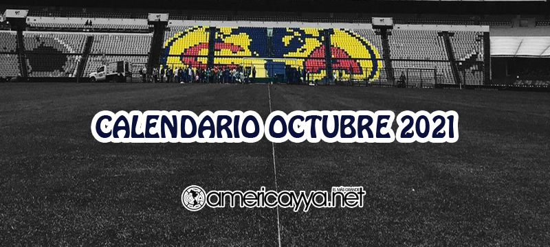 Calendario del América en Octubre – 2021