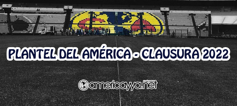 Plantel del América – Clausura 2022