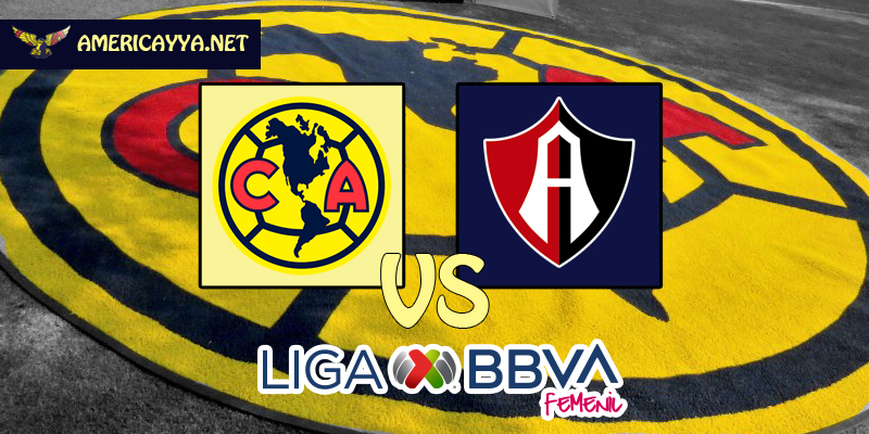 Femenil: América vs Atlas – Inicia el camino de la ilusión