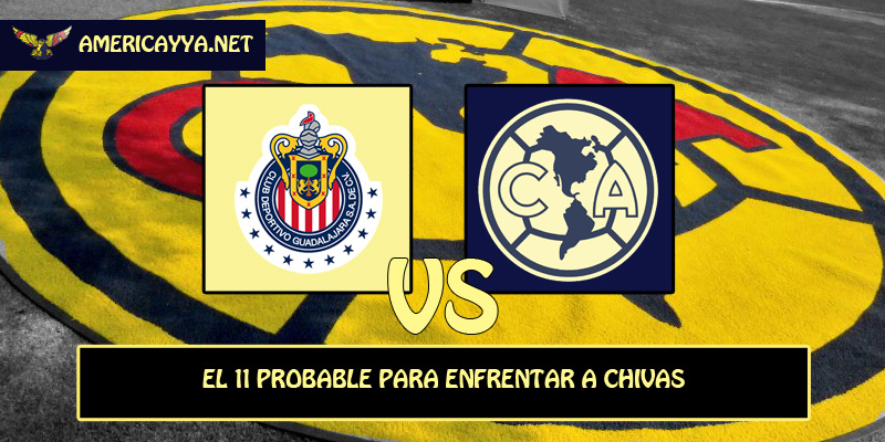 El 11 probable para enfrentar a Chivas