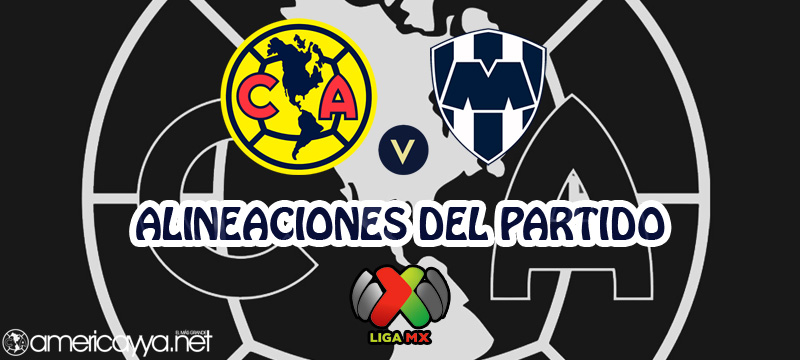 Alineaciones del América ante Monterrey – Clausura 2022