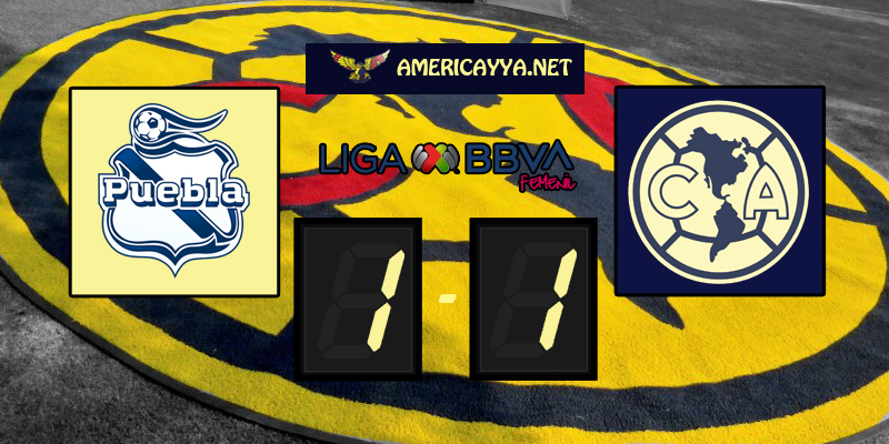 Femenil: Puebla 1-1 América – Un punto que sabe a poco