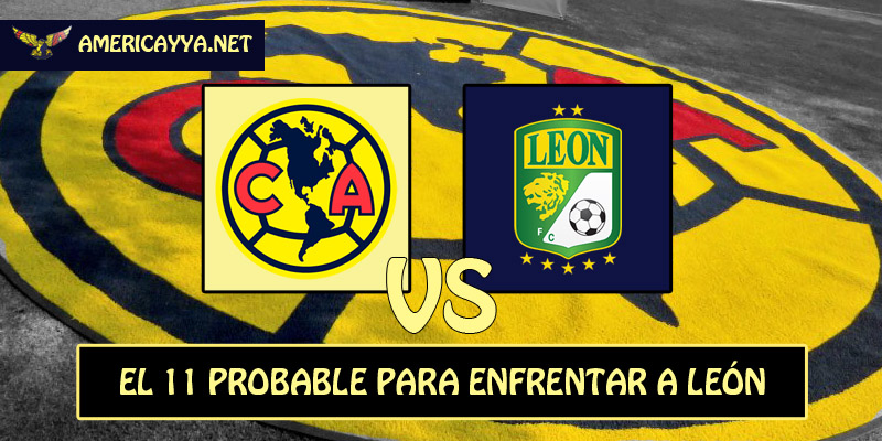 El 11 probable para enfrentar a León – Clausura 2022