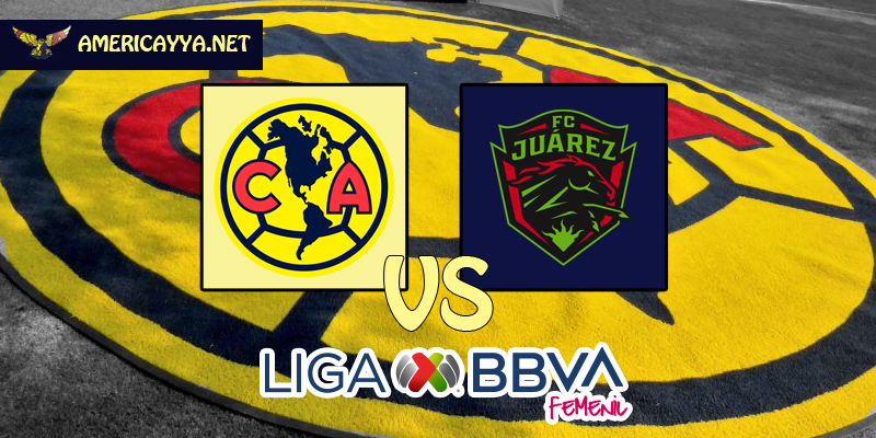 Femenil: América vs Juárez – A recuperar posiciones