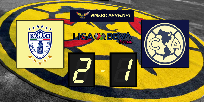 Femenil: Pachuca 2-1 América – Descalabro americanista