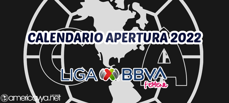 Femenil: Calendario del América para el Apertura 2022