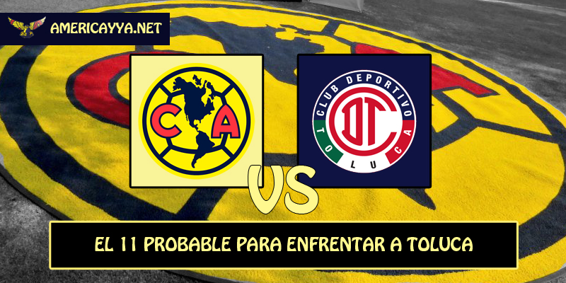 El 11 probable para enfrentar a Toluca en la jornada 3