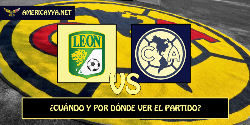 Fecha, horario y transmisión del León ante América – Apertura 2022