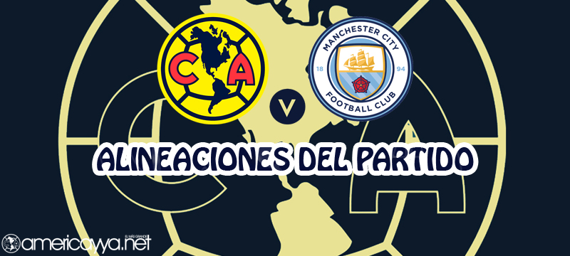 Alineaciones del América ante Manchester City