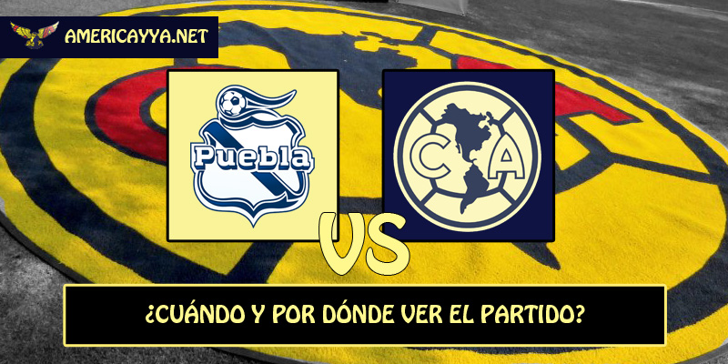 ¿Cuándo y por dónde ver el América ante Puebla?