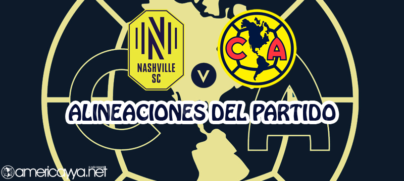Alineaciones del América ante Nashville – Leagues Cup