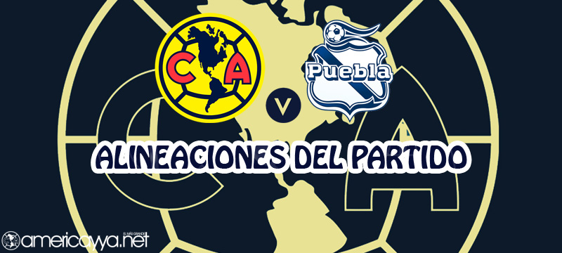 Alineaciones del América ante Puebla
