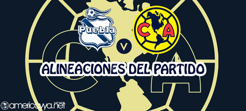 Las alineaciones del América ante Puebla