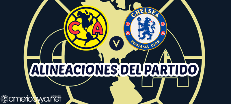 Alineaciones del América vs Chelsea – Amistoso