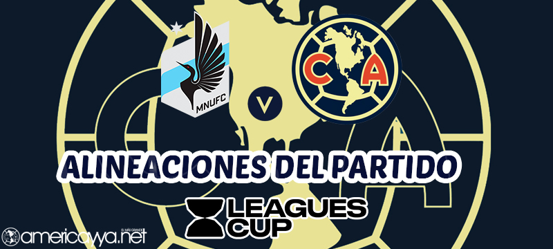 Listas las alineaciones del América vs Minnesota