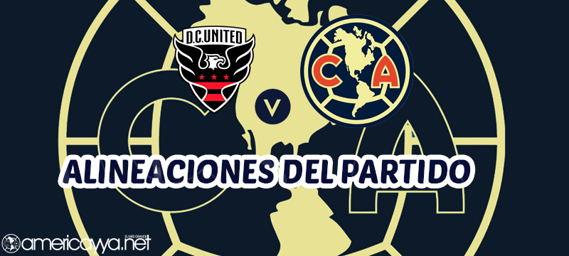 Alineaciones – DC United vs América