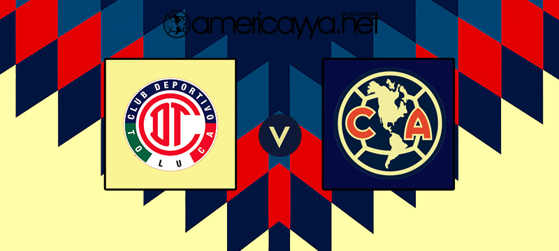 Toluca vs Club América – ¿Cuándo y por dónde ver en vivo?