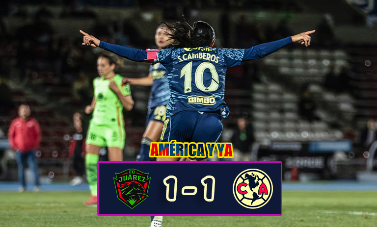 Juárez 1-1 América Femenil – Las águilas ceden el liderato