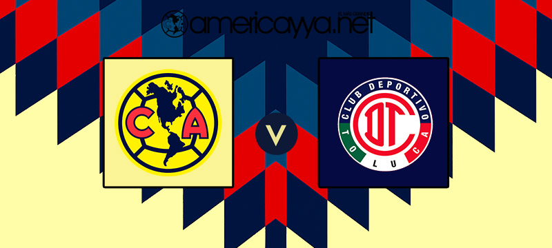 América vs Toluca – ¿Cuándo y por dónde ver en vivo?