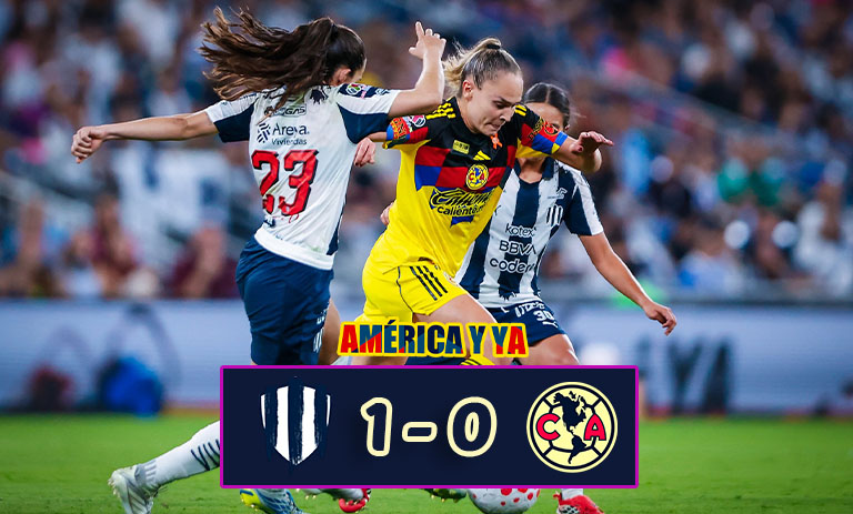 América Femenil cae en la final de ida ante Rayadas