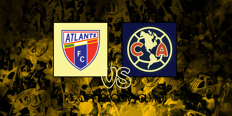 Atlante vs América – ¿Cuándo y por dónde ver en vivo?
