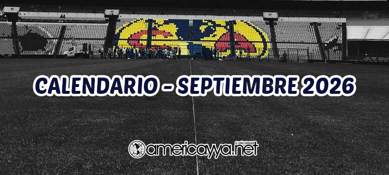 Calendario del Club América en el mes de Septiembre – 2026